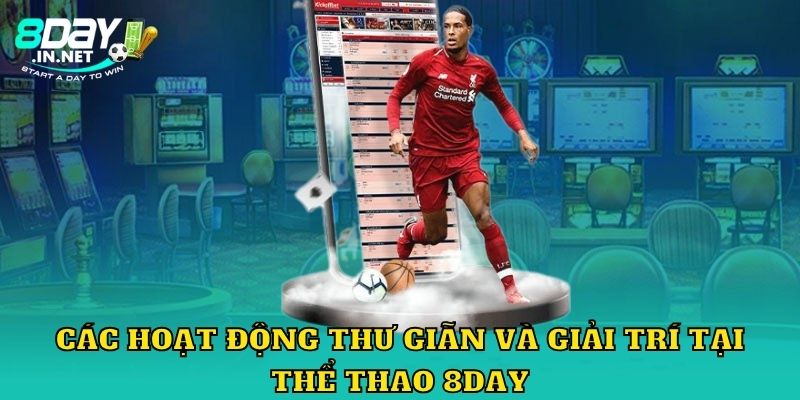 Các hoạt động thư giãn và giải trí tại thể thao 8Day