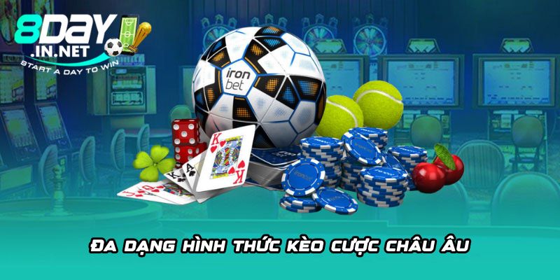 Đa dạng hình thức kèo cược châu Âu