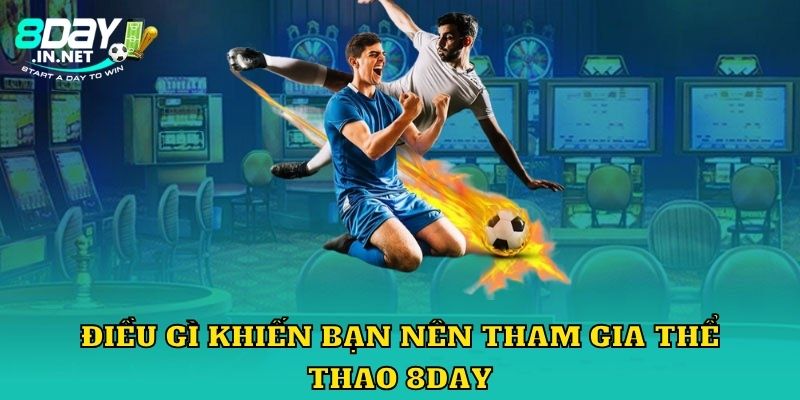 Điều gì khiến bạn nên tham gia thể thao 8Day