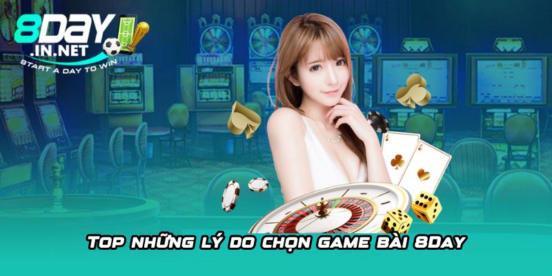 Top những lý do chọn game bài 8Day